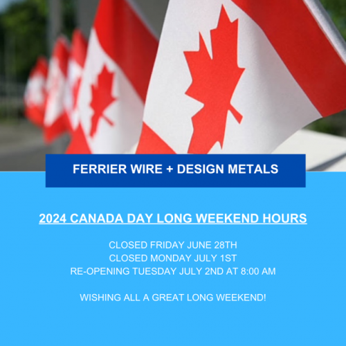 Ferrier Wire + Design Metals 2024 Canada Day Hours